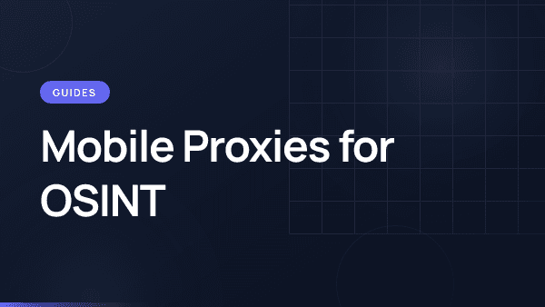 OSINT and market intelligence workflows with mobile proxy infrastructure.