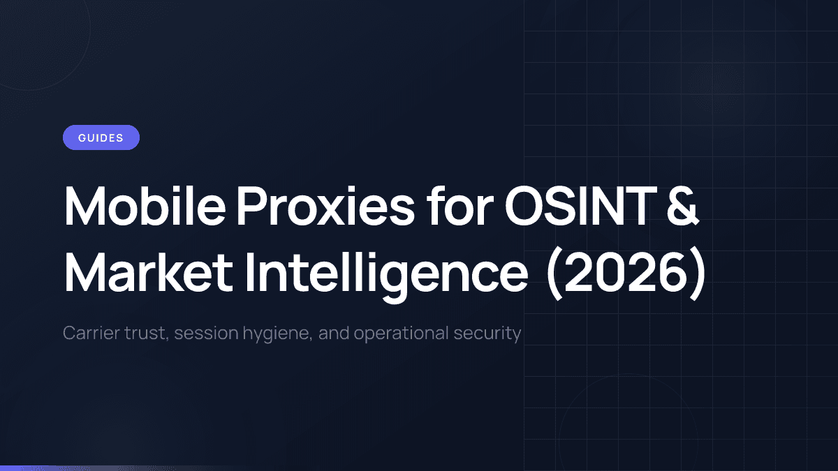 OSINT and market intelligence workflows with mobile proxy infrastructure.