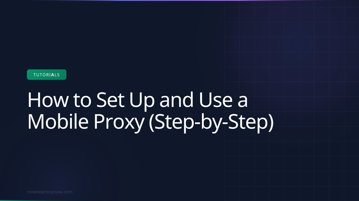 Mobile proxy setup process with dashboard and browser configuration.