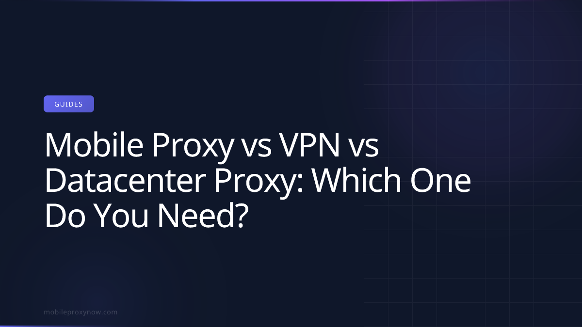 Comparison diagram of mobile proxy, VPN, and datacenter proxy technologies.