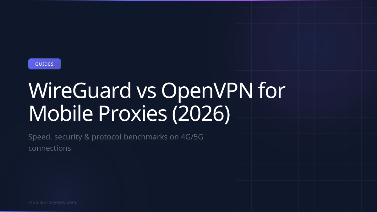 WireGuard vs OpenVPN protocol comparison for mobile proxy connections.